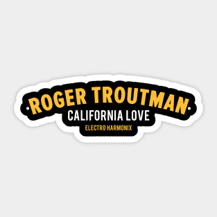 Roger Troutman Shirt - California Love - Funk & Talk Box Legend Sticker